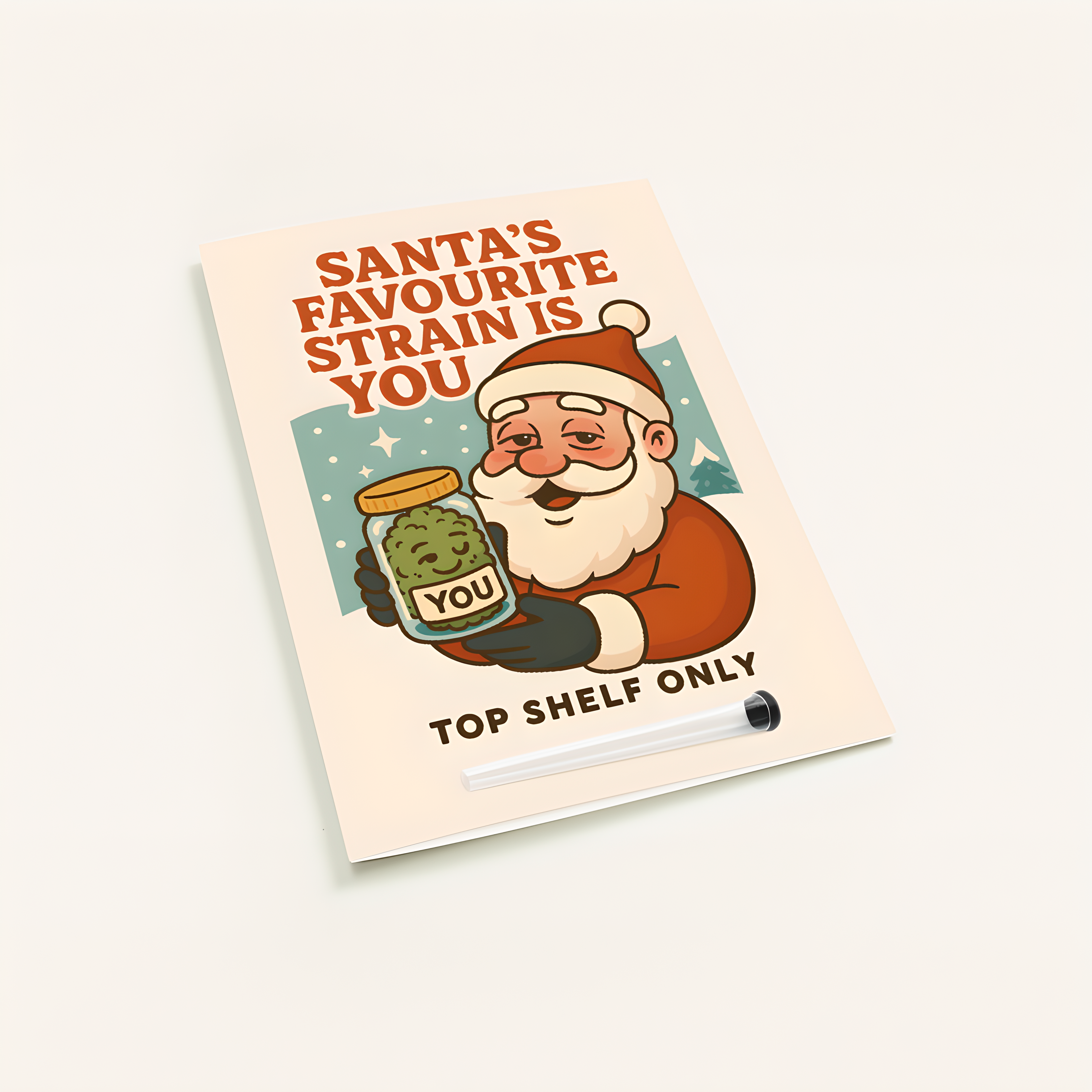"Santa’s Favourite Strain Is You"